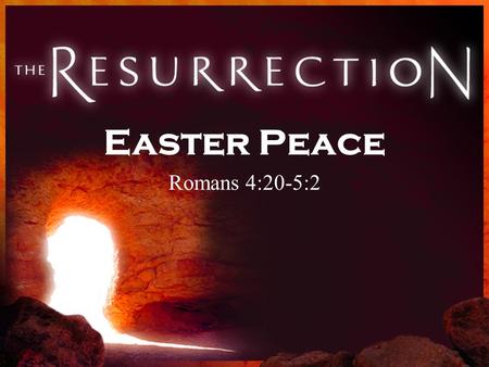 Easter Peace Romans 4:20-5:2. Broken Promises.