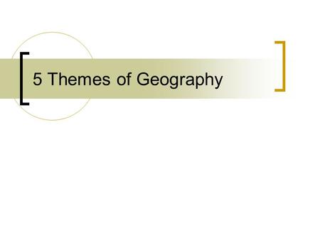 5 Themes of Geography. Location Latitude (parallels): circle the Earth parallel to the Equator-measure distance north or south of Equator Equator=0 degrees.