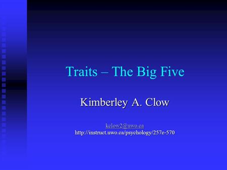 Traits – The Big Five Kimberley A. Clow