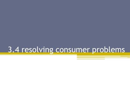 3.4 resolving consumer problems. Small claims court States establish the maximum claim size. TTypically from $1,000 to $10,000 AADVANTAGES to small.