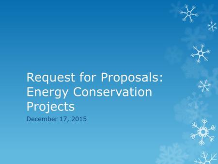 Request for Proposals: Energy Conservation Projects December 17, 2015.