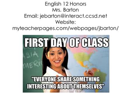 English 12 Honors Mrs. Barton   Website: myteacherpages.com/webpages/jbarton/