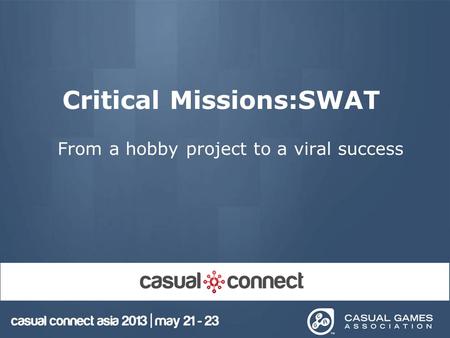 Critical Missions:SWAT From a hobby project to a viral success.