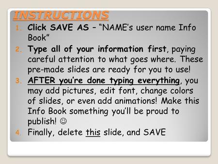 INSTRUCTIONS 1. Click SAVE AS – “NAME’s user name Info Book” 2. Type all of your information first, paying careful attention to what goes where. These.