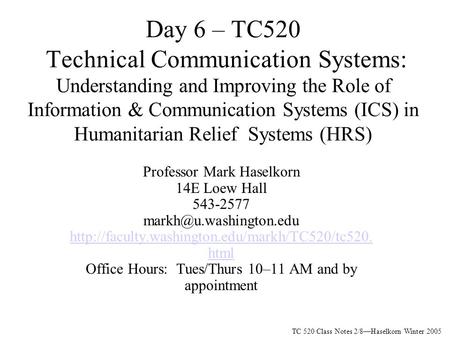 Day 6 – TC520 Technical Communication Systems: Understanding and Improving the Role of Information & Communication Systems (ICS) in Humanitarian Relief.