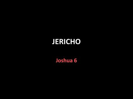 JERICHO Joshua 6.