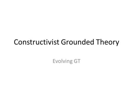 Constructivist Grounded Theory