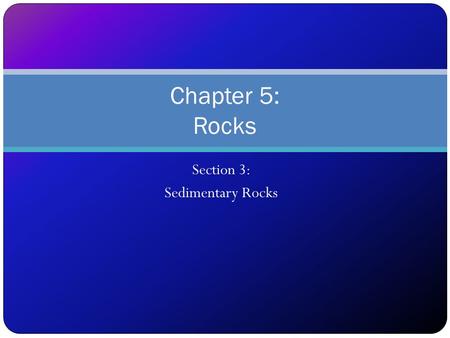 Section 3: Sedimentary Rocks