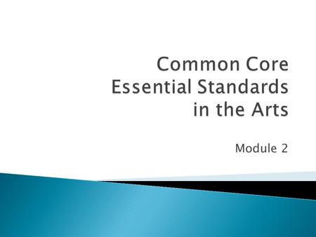 Module 2. Learning Outcomes Participants will: explore the relationship between the new Essential Standards and the NC Standard Course of Study acknowledge.