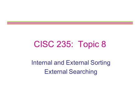 Internal and External Sorting External Searching