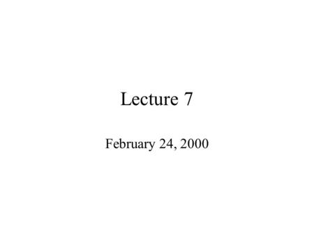 Lecture 7 February 24, 2000. Javadoc version and author Tags These go in the comments before named classes. –Put your SS# on a separate line from the.