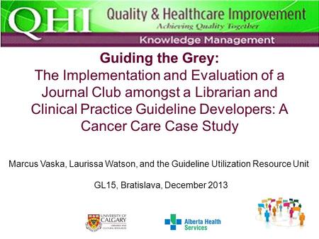 Guiding the Grey: The Implementation and Evaluation of a Journal Club amongst a Librarian and Clinical Practice Guideline Developers: A Cancer Care Case.