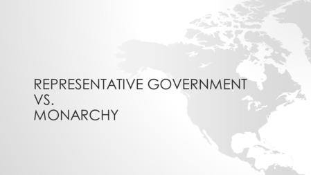 Representative Government vs. Monarchy