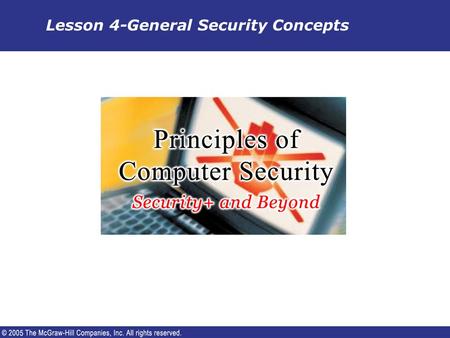 Lesson 4-General Security Concepts. The Role of People in Security  This presentation discusses: – The human element and the role that people play in.