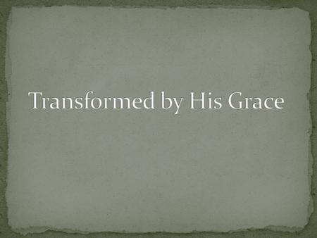 Do not conform any longer to the pattern of this world, but be transformed by the renewing of your mind. Romans 12:2.