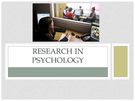 RESEARCH IN PSYCHOLOGY. BASIC VS. APPLIED Basic Seeking knowledge for the sake of knowledge itself “pure” research How do children and adults differ in.