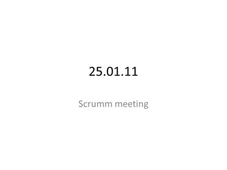 25.01.11 Scrumm meeting. Mechanical Done. Tire vs belt? Tire chosen. What to do? Do a prototype of a car. Continue with design.