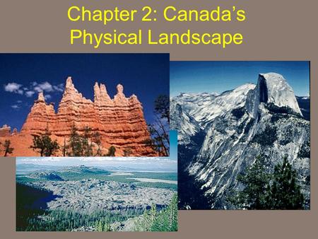 Chapter 2: Canada’s Physical Landscape. Formation of the Earth 2.1 Planet Earth Formation of the Earth 2.1.