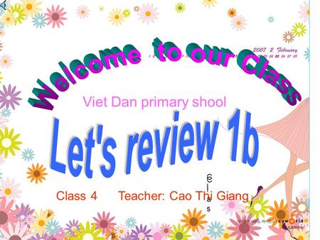 Class 4 Teacher: Cao Thi Giang Viet Dan primary shool ClasClas ClCl.