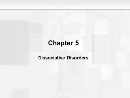 Chapter 5 Dissociative Disorders