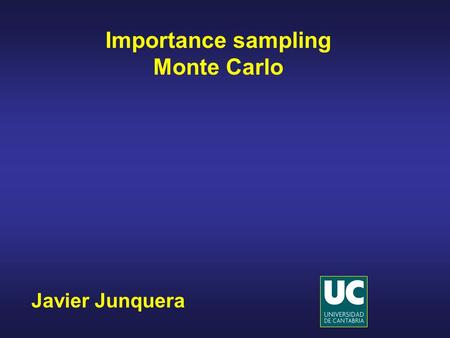 Javier Junquera Importance sampling Monte Carlo. Cambridge University Press, Cambridge, 2002 ISBN 0 521 65314 2 Bibliography.