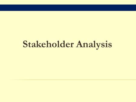 Stakeholder Analysis. Why this session? We believe stakeholder participation is useful We hope to strengthen your skill in stakeholder participation How.