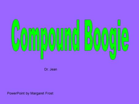 Dr. Jean PowerPoint by Margaret Frost. Take the word and the word Put them together and get…