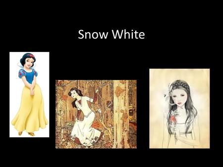 Snow White. German Fairy tale by the Brothers Grimm in 1812 Inspired from old Slavic Mythology – Witches eat hearts of people and drink their blood –