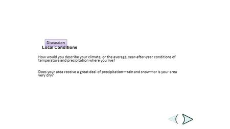 Local Conditions How would you describe your climate, or the average, year-after-year conditions of temperature and precipitation where you live? Does.