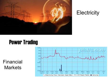 Power Trading Financial Markets Electricity. Triple Point Technology2 Current Situation… GenerationTransmissionDistributionConsumers.