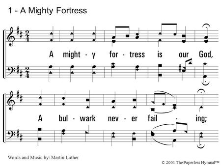 1. A mighty fortress is our God, A bulwark never failing; Our helper He, amid the flood Of mortal ills prevailing. For still our ancient foe Doth seek.