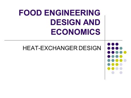 FOOD ENGINEERING DESIGN AND ECONOMICS