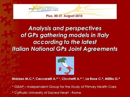 Analysis and perspectives of GPs gathering models in Italy according to the latest Italian National GPs Joint Agreements Mazzeo M.C.*, Ceccarelli A.* °,