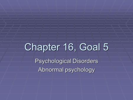 Psychological Disorders Abnormal psychology