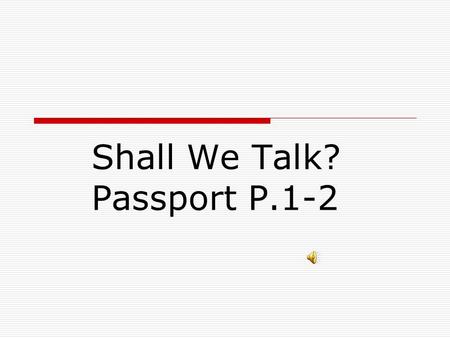 Shall We Talk? Passport P.1-2 We ’ re good students at school !