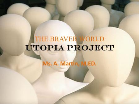 THE BRAVER WORLD UTOPIA PROJECT