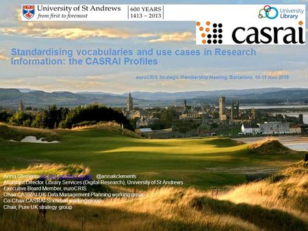 Standardising vocabularies and use cases in Research Information: the CASRAI Profiles euroCRIS Strategic Membership Meeting, Barcelona, 10-11 Nov 2015.