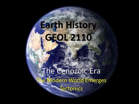 The Cenozoic Era The Modern World Emerges Tectonics