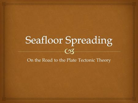 On the Road to the Plate Tectonic Theory.   In the 1960s, several new discoveries were made due to new development in the mapping of the ocean floor.