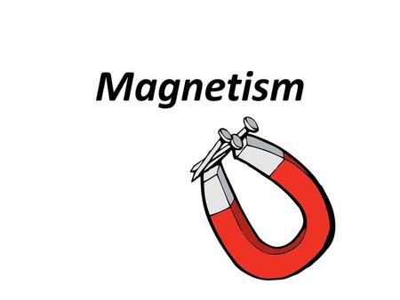 Magnetism Warm-up: (Get a new warm-up page for this week) What exactly is a magnet? Describe a magnet in as much detail as possible. This week: Tomorrow.