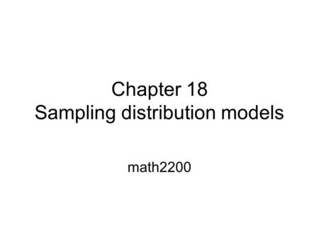 Chapter 18 Sampling distribution models math2200.