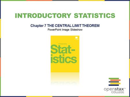 INTRODUCTORY STATISTICS Chapter 7 THE CENTRAL LIMIT THEOREM PowerPoint Image Slideshow.