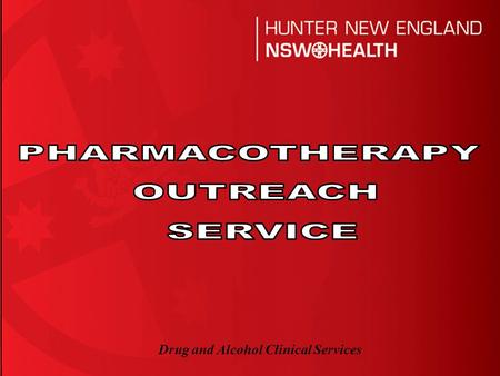 Drug and Alcohol Clinical Services. Historical Issues Pre drug summit Low resourcing, Nil funding in Tamworth area and LMNC Minimal interface with public.