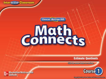 Lesson Menu Main Idea and New Vocabulary Example 1:Estimate by Rounding Dividends Example 2:Estimate by Rounding Divisors Example 3:Real-World Example.