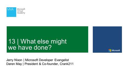 Jerry Nixon | Microsoft Developer Evangelist Daren May | President & Co-founder, Crank211.