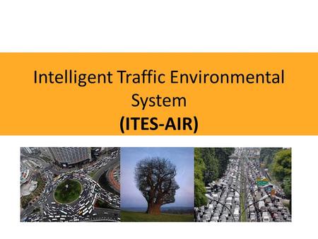 Intelligent Traffic Environmental System (ITES-AIR)