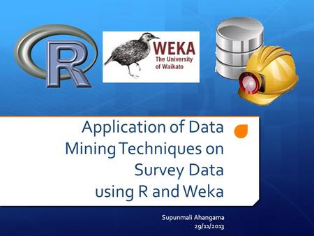 Application of Data Mining Techniques on Survey Data using R and Weka