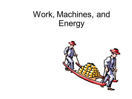 Work, Machines, and Energy