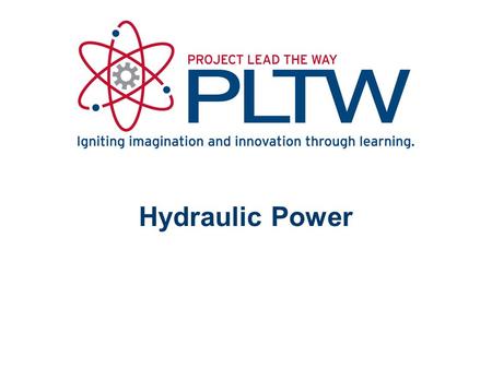 Hydraulic Power. Hydraulics vs. Pneumatics Hydraulic Systems... Use a relatively incompressible liquid Have a slower, smoother motion Are generally more.