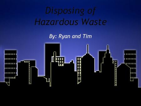 Disposing of Hazardous Waste By: Ryan and Tim How to Dispose of Chemicals -Recycle or reuse as much as possible - Dispose at least 150 ft away from water.